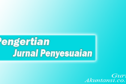 Pengertian Jurnal Penyesuaian