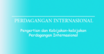 Pengertian Perdagangan Internasional