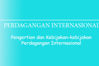 Pengertian Perdagangan Internasional