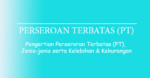 Pengertian Perseroan Terbatas