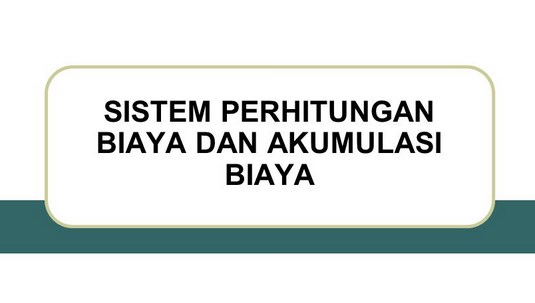 Sistem Perhitungan Biaya Dan Akumulasi Biaya