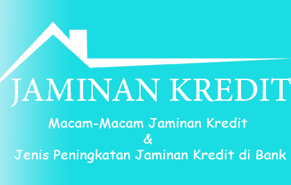 Macam-Macam Jaminan Kredit