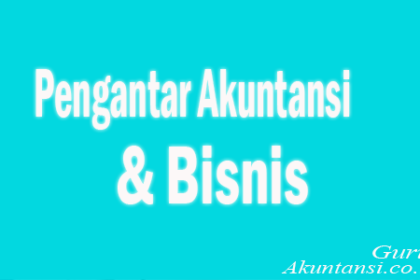 Pengantar Akuntansi &Amp; Bisnis