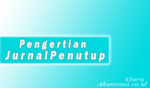 Pengertian Jurnal Penutup