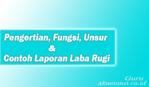 Pengertian Laba Rugi Dan Contoh