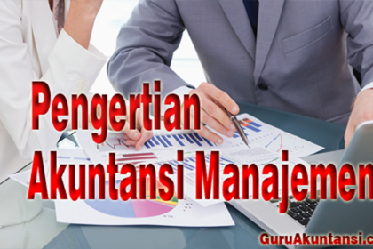 Pengertian Manajemen Akuntansi