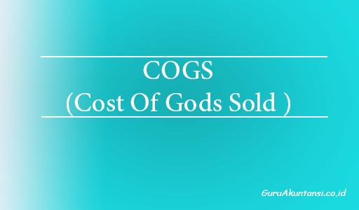 Pengertian Cogs Cost Of Goods Solds