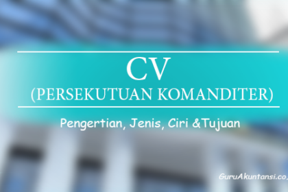 Pengertian Cv Persekutuan Komanditer