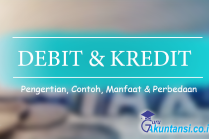 Pengertian Debit Dan Kredit