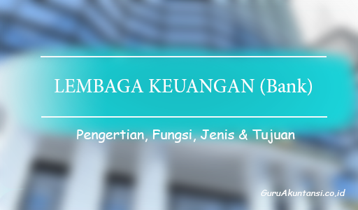 Pengertian Lembaga Keuangan Bank