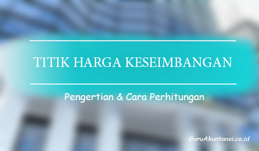 Pengertian Titik Harga Keseimbangan