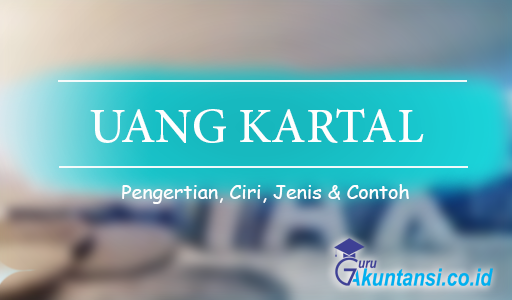 Pengertian Uang Kartal