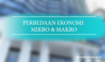 Perbedaan Ekonomi Mikro Dan Makro