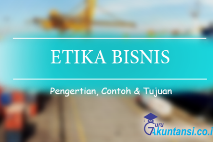 Pengertian Etika Bisnis