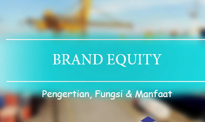 Pengertian Ekuitas Merek Brand Equity