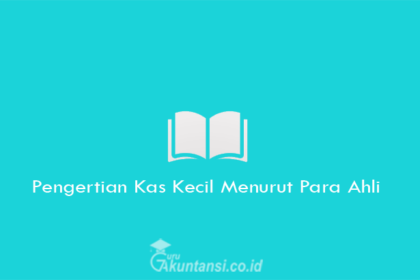 Pengertian-Kas-Kecil-Menurut-Para-Ahli