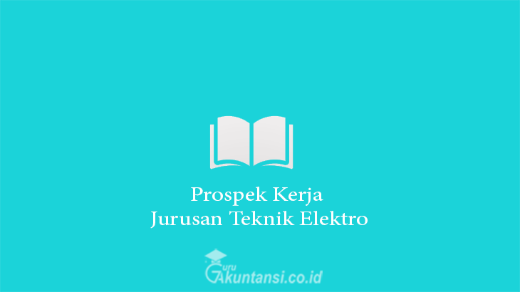 Prospek Kerja Jurusan Teknik Elektro