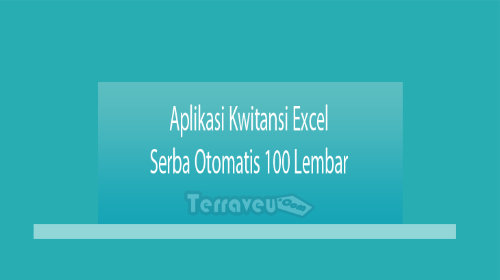 Aplikasi Kwitansi Excel Serba Otomatis 100 Lembar