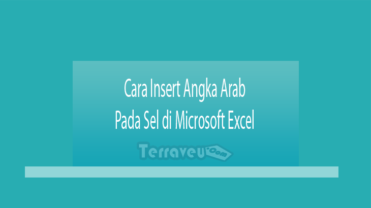 Cara Insert Angka Arab Pada Sel Di Microsoft Excel