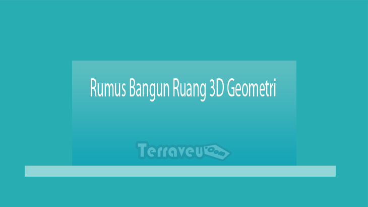 Rumus Bangun Ruang 3D Geometri