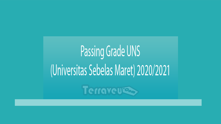 Passing Grade Uns (Universitas Sebelas Maret) 2020-2021
