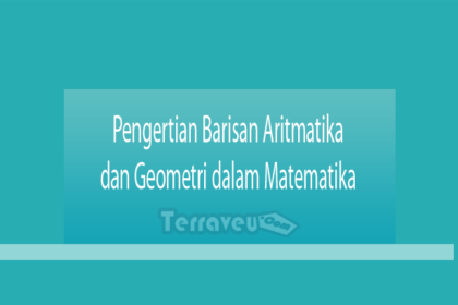 Pengertian Barisan Aritmatika Dan Geometri Dalam Matematika