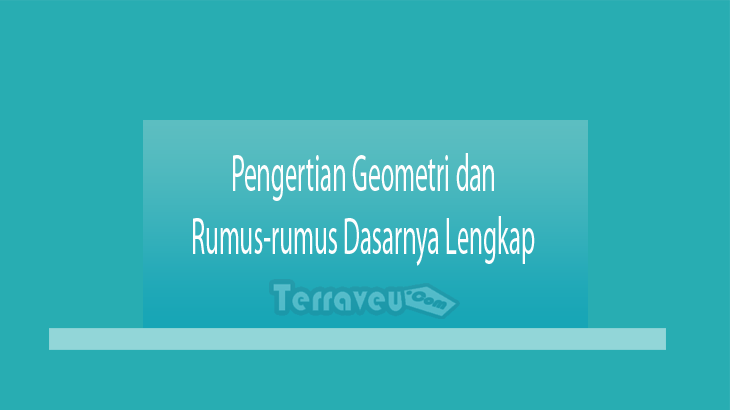 Pengertian Geometri Dan Rumus-Rumus Dasarnya Lengkap