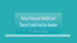 Rumus Frekuensi Statistik Excel Disertai Contoh Soal Dan Jawaban