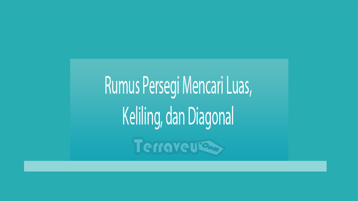 Rumus Persegi Mencari Luas Keliling Dan Diagonal