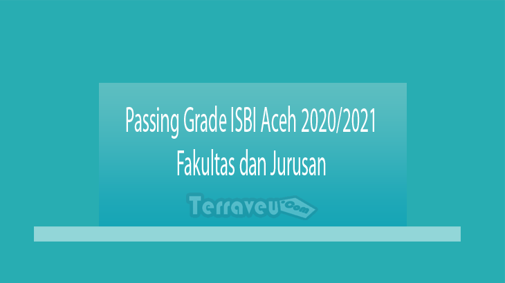 Passing Grade Isbi Aceh 2020-2021 Fakultas Dan Jurusan