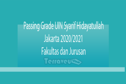 Passing Grade Uin Syarif Hidayatullah Jakarta 2020-2021 Fakultas Dan Jurusan