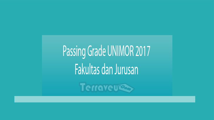 Passing Grade Unimor 2017 Fakultas Dan Jurusan