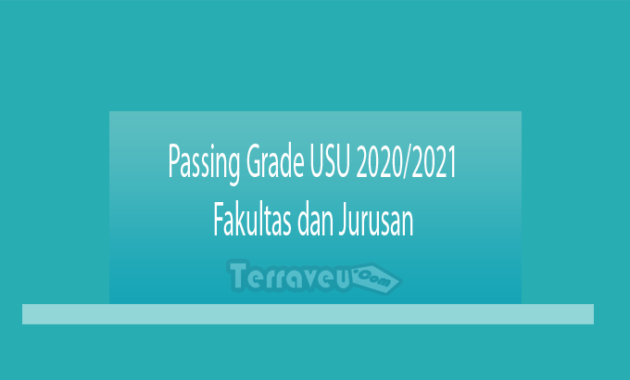 Passing Grade Usu 2020-2021 Fakultas Dan Jurusan