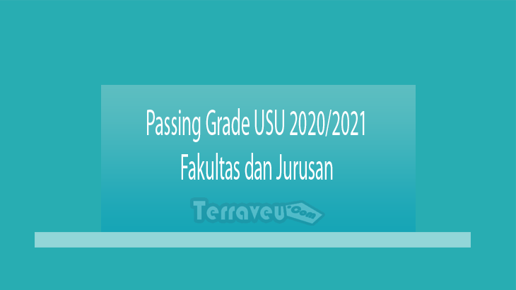 Passing Grade Usu 2020-2021 Fakultas Dan Jurusan